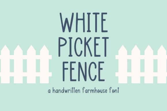 White Picket Fence: The Farmhouse Font for Authentic Design